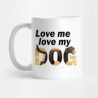 Love me love my dog - chocolate labrador oil painting word art Mug